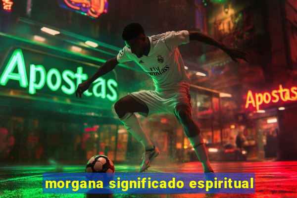 morgana significado espiritual